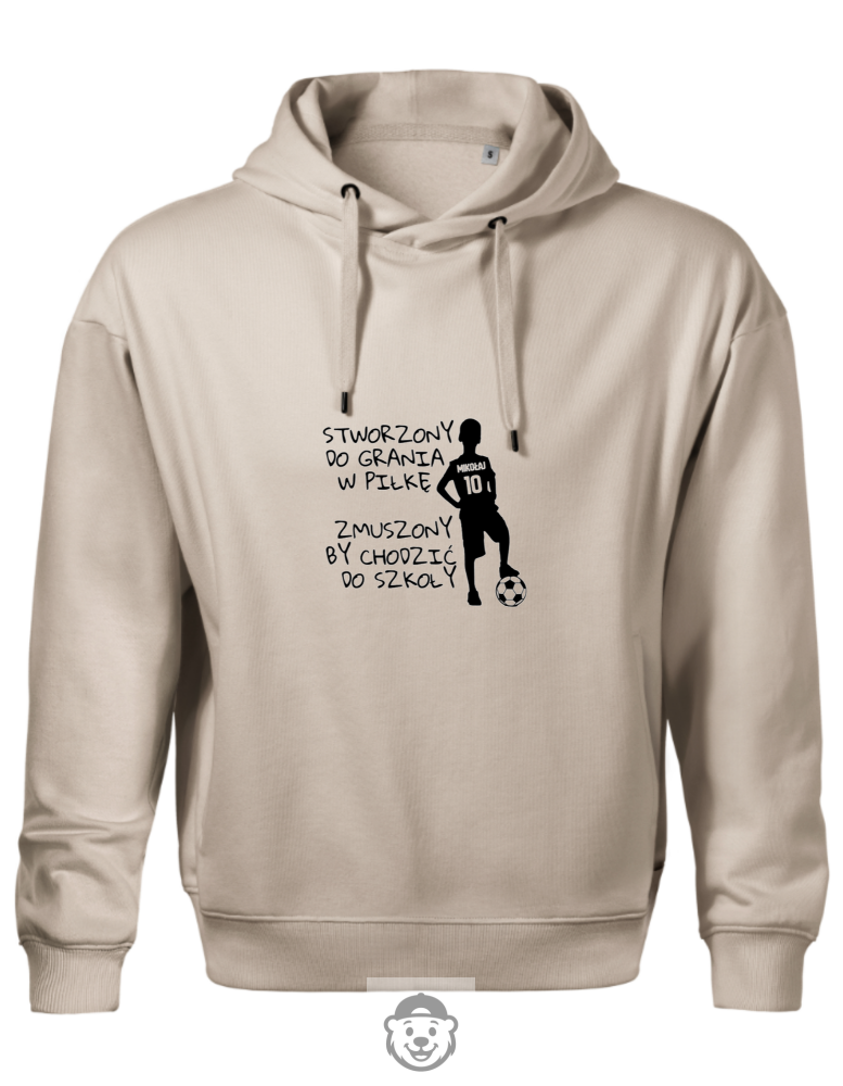 BLUZA Z KAPTUREM MĘSKA STWORZONY DO GRANIA W PIŁKĘ ZMUSZONY BY CHODZIĆ DO SZKOŁY BEŻOWA.png